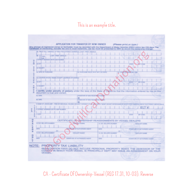 This is a Sample of CA-Certificate-Of-Ownership-Vessel-REG-17.31-10-03-Reverse | Goodwill Car Donations
