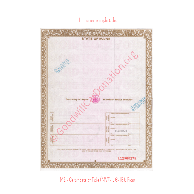 This is a Sample of ME-Certificate-of-Title-MVT-1-6-15-Front | Goodwill Car Donations